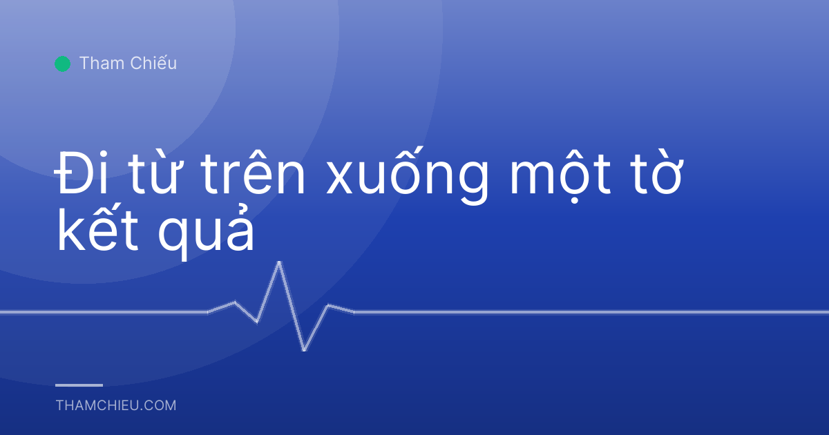 Đi từ trên xuống một tờ kết quả