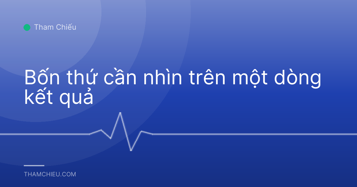 Bốn thứ cần nhìn trên một dòng kết quả