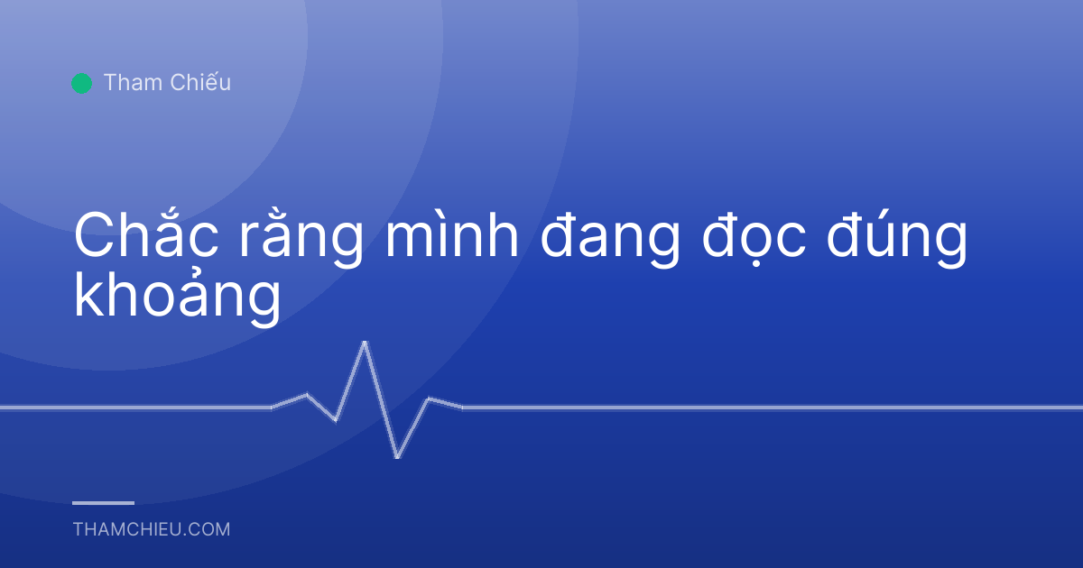 Chắc rằng mình đang đọc đúng khoảng