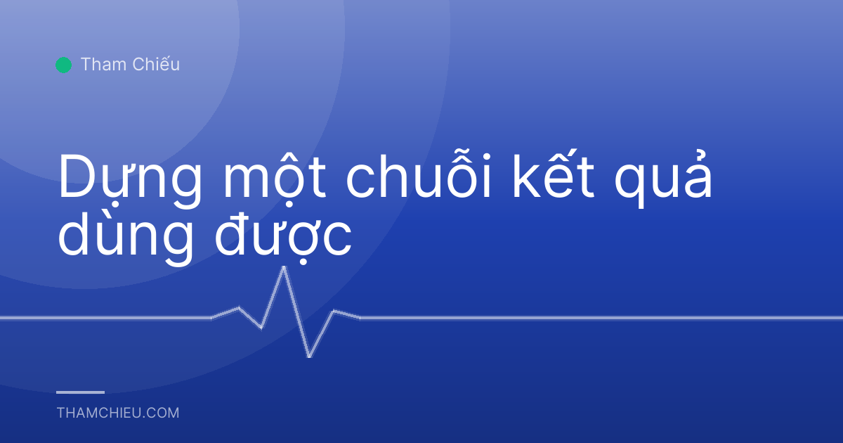 Dựng một chuỗi kết quả dùng được