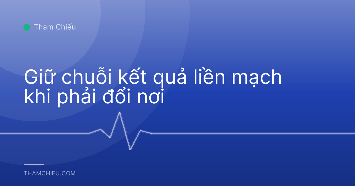 Giữ chuỗi kết quả liền mạch khi phải đổi nơi
