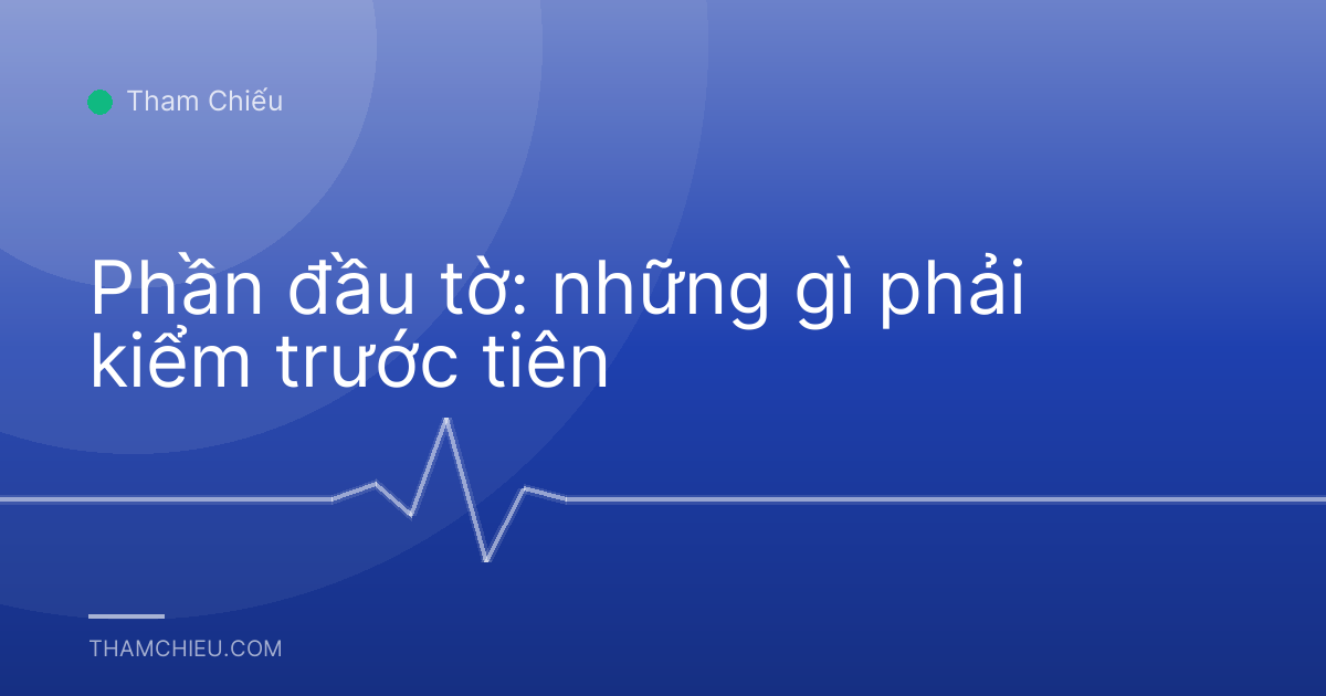 Phần đầu tờ: những gì phải kiểm trước tiên